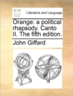 Image for Orange: a political rhapsody. Canto II. The fifth edition.