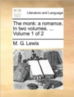 Image for The monk: a romance. In two volumes. ...  Volume 1 of 2