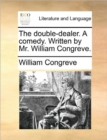 Image for The Double-Dealer. a Comedy. Written by Mr. William Congreve.