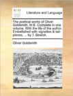 Image for The poetical works of Oliver Goldsmith, M.B. Complete in one volume. With the life of the author. Embellished with vignettes &amp; tail-pieces, ... by T.