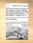 Image for The Works of Henry Fielding, Esq. with an Essay on the Life and Genius of the Author. ... a New Edition. Volume 8 of 12