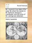 Image for Mr. Laurens&#39;s True State of the Case. by Which His Candor to Mr. Edmund Jenings Is Manifested, and the Tricks of Mr. Jenings Are Detected.