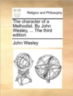 Image for The Character of a Methodist. by John Wesley, ... the Third Edition.