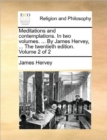 Image for Meditations and Contemplations. in Two Volumes. ... by James Hervey, ... the Twentieth Edition. Volume 2 of 2