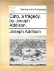 Image for Cato, a Tragedy, by Joseph Addison.