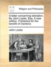 Image for A Letter Concerning Toleration. by John Locke, Esq. a New Edition. Published for the Benefit of Mankind.