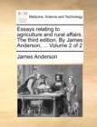 Image for Essays Relating to Agriculture and Rural Affairs. the Third Edition. by James Anderson, ... Volume 2 of 2