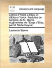 Image for Lettres d&#39;Yorick a Eliza, et d&#39;Eliza a Yorick. Traduites de l&#39;anglois, de M. Sterne. Augmentï¿½es de l&#39;Eloge d&#39;Eliza, par M. l&#39;abbï¿½ Raynal.
