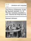 Image for The Prince of Abissinia. a Tale. by Samuel Johnson, LL. D. the Two Volumes Complete in One. Volume the First[-Second].