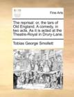Image for The reprisal: or, the tars of Old England. A comedy, in two acts. As it is acted at the Theatre-Royal in Drury-Lane.
