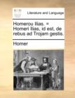 Image for Homerou Ilias. = Homeri Ilias, Id Est, de Rebus Ad Trojam Gestis.