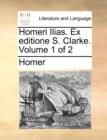 Image for Homeri Ilias. Ex Editione S. Clarke. Volume 1 of 2