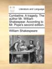 Image for Cymbeline. a Tragedy. the Author Mr. William Shakespear. According to Mr. Pope&#39;s Second Edition.