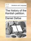 Image for The History of the Kentish Petition.