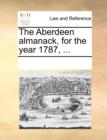 Image for The Aberdeen almanack, for the year 1787, ...