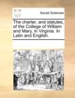 Image for The Charter, and Statutes, of the College of William and Mary, in Virginia. in Latin and English.