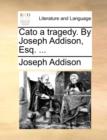 Image for Cato a Tragedy. by Joseph Addison, Esq. ...