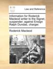 Image for Information for Roderick MacLeod Writer to the Signet, Suspender; Against Ensign Ralph Dundas, Charger.
