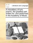Image for A Miscellany of Lyric Poems, the Greatest Part Written For, and Performed in the Academy of Music.