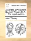 Image for A Word to a Protestant. by John Wesley, M.A. ... the Eighth Edition.