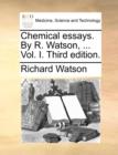 Image for Chemical Essays. by R. Watson, ... Vol. I. Third Edition.
