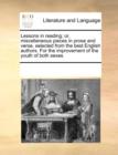 Image for Lessons in reading; or, miscellaneous pieces in prose and verse, selected from the best English authors. For the improvement of the youth of both sexe
