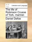 Image for The Life of Robinson Crusoe of York, Mariner.