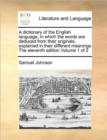 Image for A dictionary of the English language; in which the words are deduced from their originals, explained in their different meanings The eleventh edition Volume 1 of 2