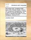 Image for The Works of Dr. Jonathan Swift, Dean of St. Patrick's Dublin. Volume VII. Containing : Miscellanies in Verse. a Letter to a Young Clergyman. an Essay on Modern Education. in Three Dialogues. Volume 6