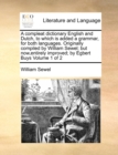 Image for A compleat dictionary English and Dutch, to which is added a grammar, for both languages. Originally compiled by William Sewel; but now, entirely improved; by Egbert Buys Volume 1 of 2