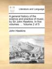 Image for A general history of the science and practice of music, by Sir John Hawkins. In five volumes. ... Volume 2 of 5