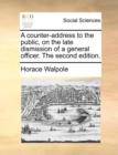 Image for A Counter-Address to the Public, on the Late Dismission of a General Officer. the Second Edition.