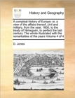 Image for A Compleat History of Europe : Or, a View of the Affairs Thereof, Civil and Military, from the Year, 1600, to the Treaty of Nimeguen, to Perfect the Last Century. the Whole Illustrated with the Remark
