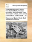 Image for Ferishta&#39;s History of Dekkan, from the First Mahummedan Conquests : A Continuation from Other Native Writers, of the Events in That Part of India Volume 1 of 2