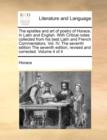 Image for The epistles and art of poetry of Horace. In Latin and English. With Critical notes collected from his best Latin and French Commentators. Vol. IV. The seventh edition The seventh edition, revised and
