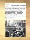 Image for A dictionary of the English language : in which the words are deduced from their originals, explained in their different meanings, ... Abstracted from the folio edition The eighth edition. Volume 1 of