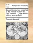 Image for Several discourses preached at the Temple church. By Tho. Sherlock, ... The second edition. Volume 2 of 2