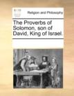 Image for The Proverbs of Solomon, Son of David, King of Israel.