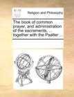 Image for The Book of Common Prayer, and Administration of the Sacraments, ... Together with the Psalter ...