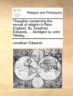Image for Thoughts Concerning the Revival of Religion in New-England. by Jonathan Edwards, ... Abridged by John Wesley, ...