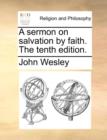 Image for A Sermon on Salvation by Faith. the Tenth Edition.