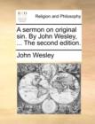 Image for A Sermon on Original Sin. by John Wesley, ... the Second Edition.