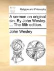 Image for A Sermon on Original Sin. by John Wesley. ... the Fifth Edition.