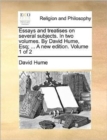 Image for Essays and Treatises on Several Subjects. in Two Volumes. by David Hume, Esq; ... a New Edition. Volume 1 of 2