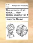 Image for The Sermons of Mr. Yorick. ... New Edition. Volume 4 of 4