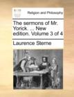Image for The Sermons of Mr. Yorick. ... New Edition. Volume 3 of 4