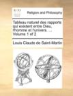 Image for Tableau Naturel Des Rapports Qui Existent Entre Dieu, L&#39;Homme Et L&#39;Univers. ... Volume 1 of 2