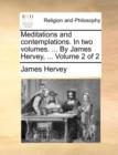 Image for Meditations and Contemplations. in Two Volumes. ... by James Hervey, ... Volume 2 of 2