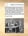 Image for New-England judged, by the spirit of the Lord. In two parts. First, Containing a brief relation of the sufferings of the people call&#39;d Quakers in New-England, ... Formerly published by George Bishop, 