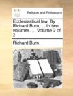 Image for Ecclesiastical Law. by Richard Burn, ... in Two Volumes. ... Volume 2 of 2
